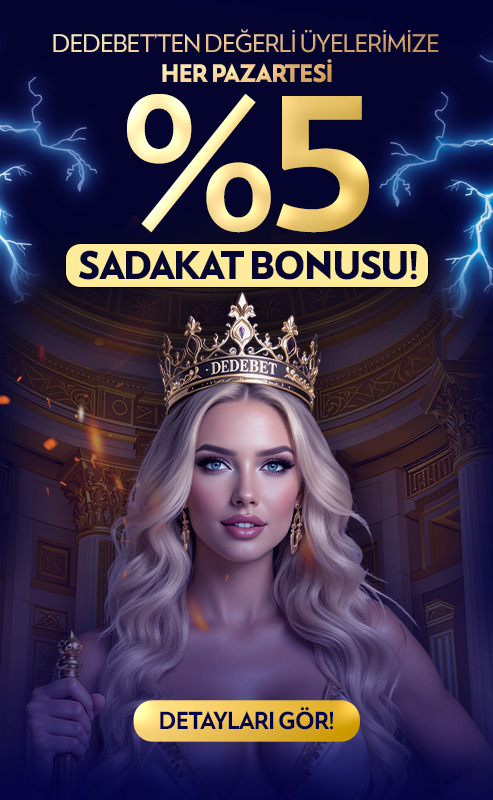 DEDEBET'TE HER PAZARTESİ %5 SADAKAT BONUSU !